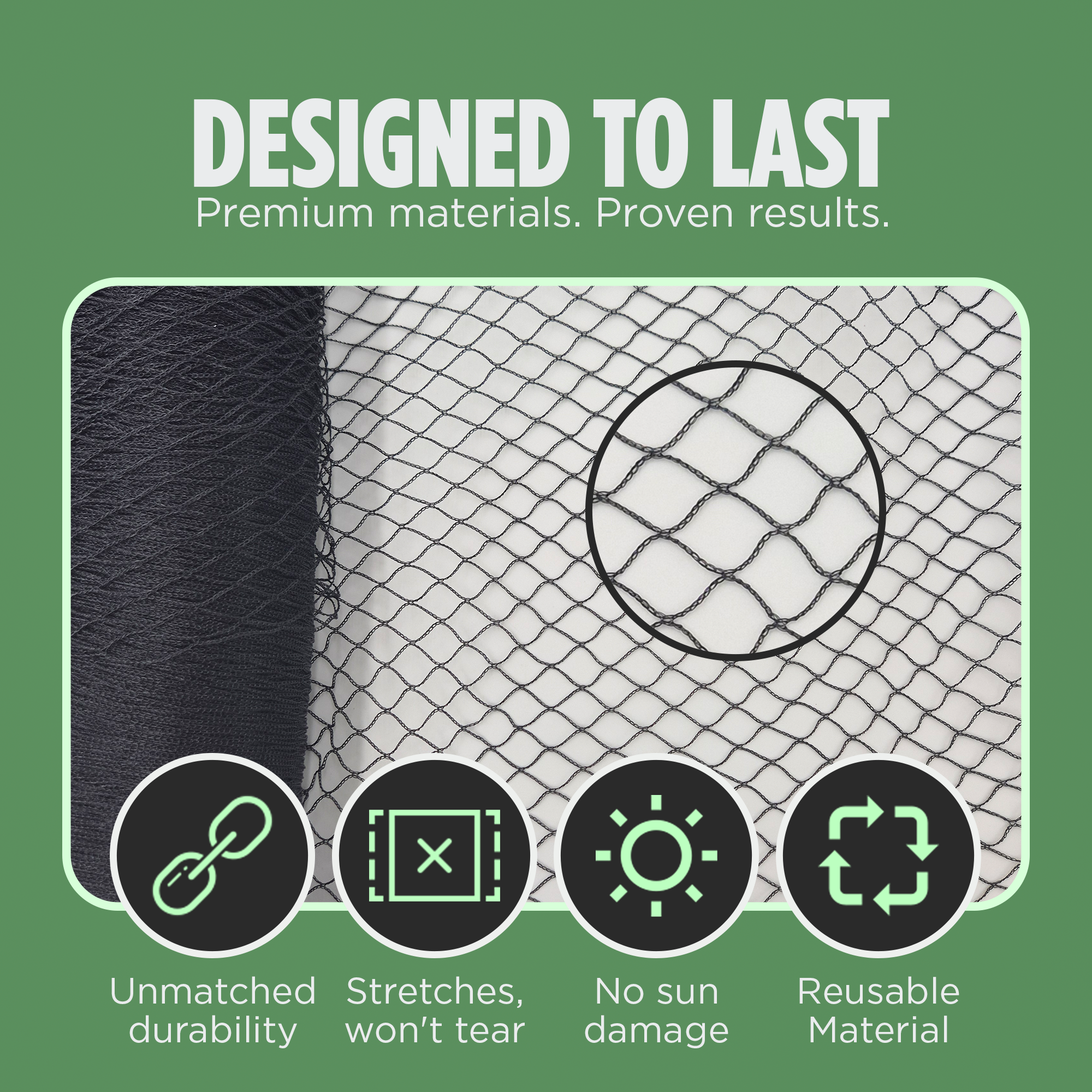 "Heavy-duty bird netting designed for durability, stretches without tearing, resistant to sun damage, and reusable for long-term use."