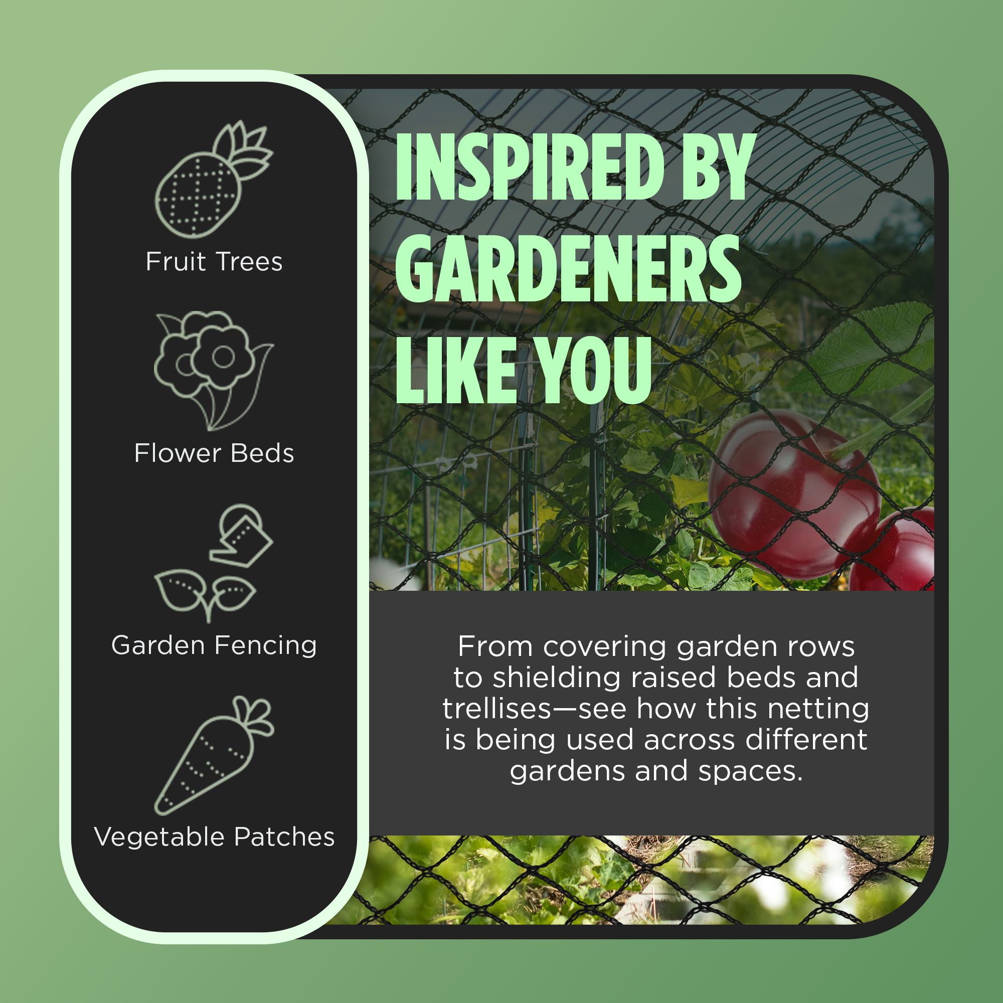 "Gardening netting inspired by gardeners, ideal for use with fruit trees, flower beds, garden fencing, and vegetable patches to protect plants from pests."