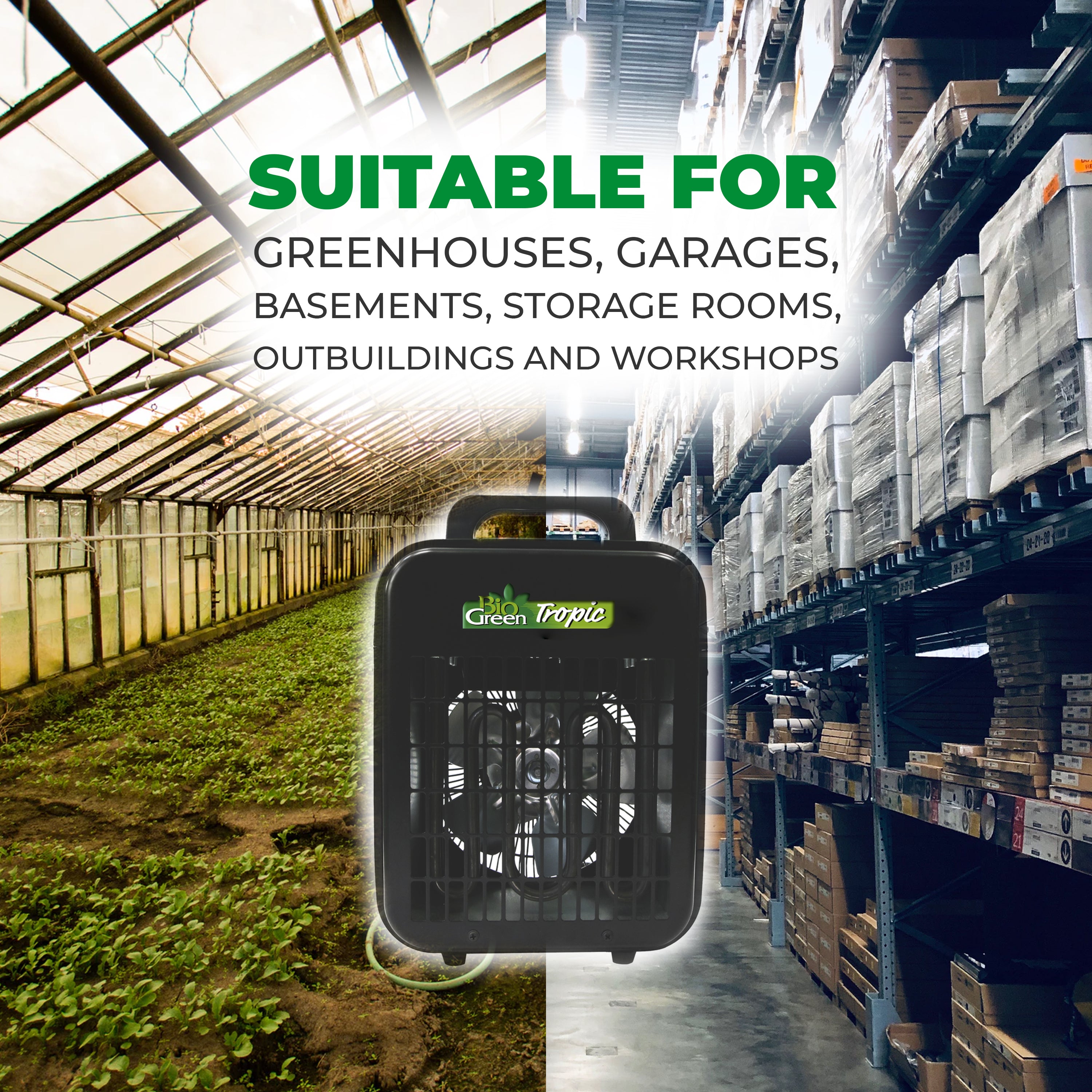 Biogreen Tropic 2kW heater placed in a greenhouse and storage room setting, highlighting its suitability for various spaces like greenhouses, garages, basements, storage rooms, outbuildings, and workshops.