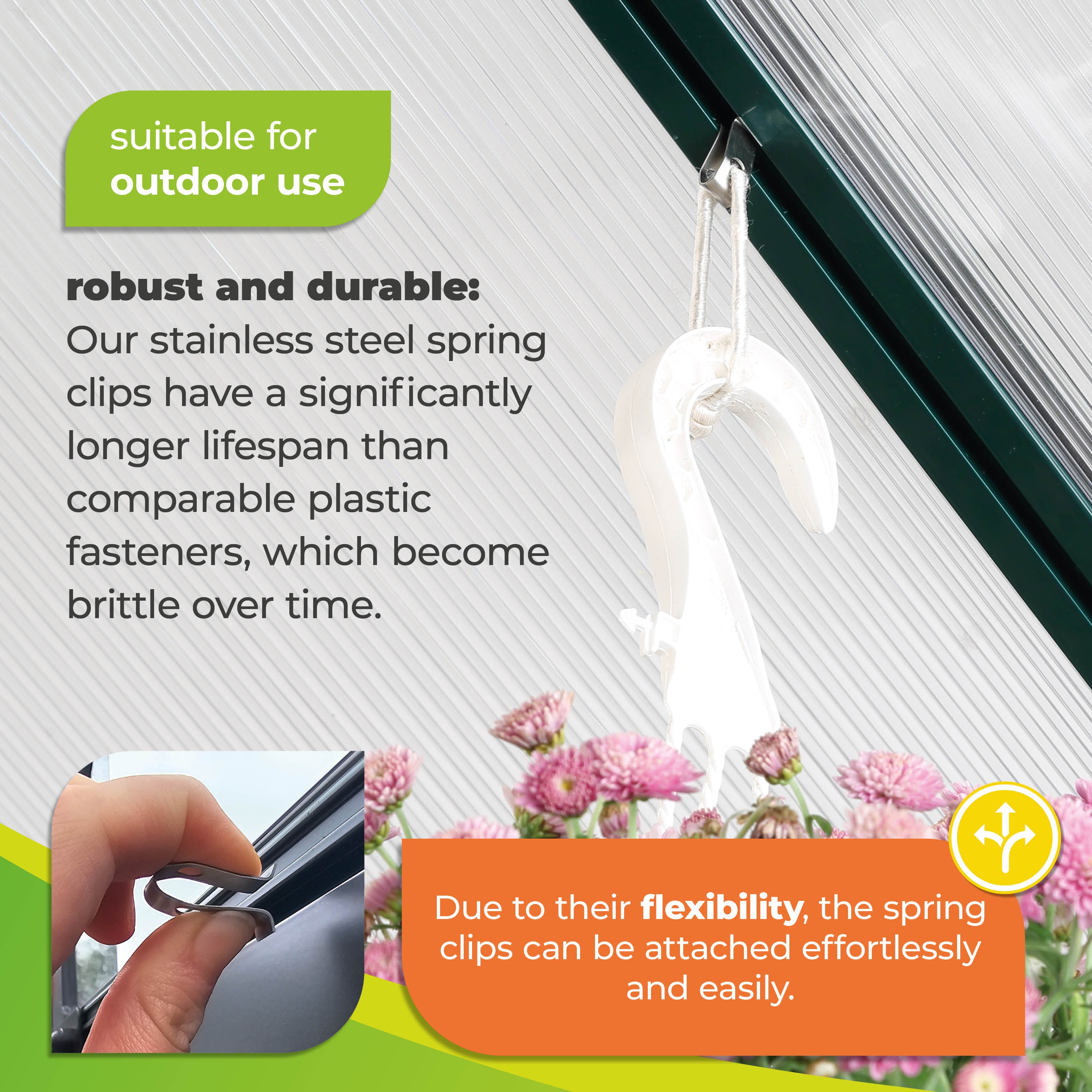 The image highlights stainless steel spring clips designed for outdoor use. These clips are more durable and have a significantly longer lifespan compared to plastic fasteners, which tend to become brittle over time. Thanks to their flexibility, the clips can be attached effortlessly and easily, making them a reliable choice for greenhouse organization and other outdoor applications.